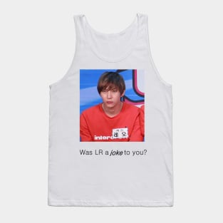 "Was LR a joke to you?" | VIXX Tank Top